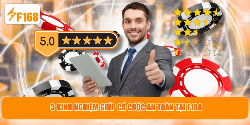 3 kinh nghiệm giúp cá cược an toàn tại F168