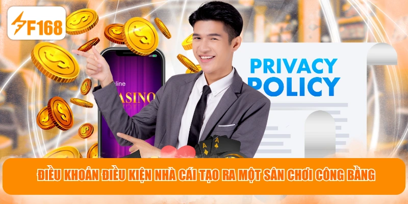 Điều khoản điều kiện nhà cái tạo ra một sân chơi công bằng