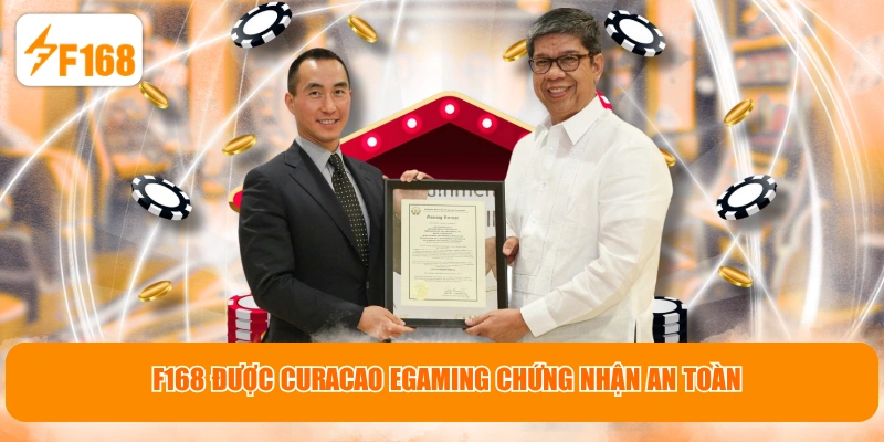 F168 được Curacao eGaming chứng nhận an toàn
